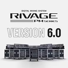 V6.0新固件已到，为 RIVAGE PM 数字混音系统带来新功能和增强操作